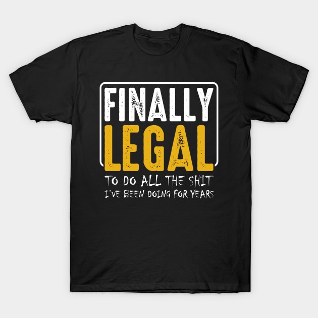 Finally Legal Funny 21st Birthday Party Wishes T-Shirt by Funnyawesomedesigns